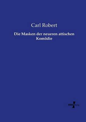 Die Masken der neueren attischen Komödie
