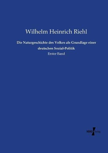 Die Naturgeschichte des Volkes als Grundlage einer deutschen Sozial-Politik