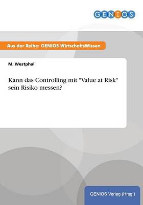 Kann das Controlling mit Value at Risk sein Risiko messen?