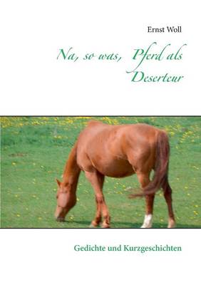 Na, so was, Pferd als Deserteur
