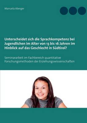 Unterscheidet sich die Sprachkompetenz bei Jugendlichen im Alter von 13 bis 16 Jahren im Hinblick auf das Geschlecht in Südtirol?