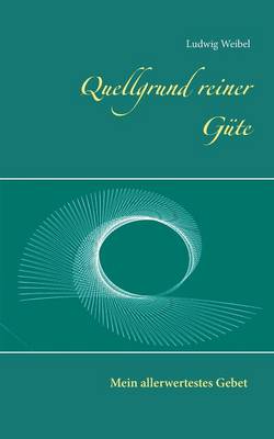 Quellgrund reiner Güte