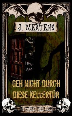 Geh nicht durch diese Kellertur