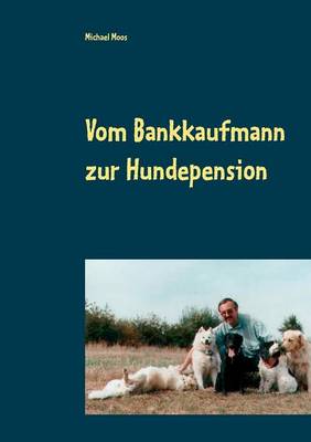 Vom Bankkaufmann Zur Hundepension