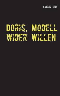 Doris, Modell wider Willen
