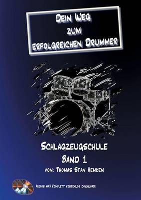 Dein Weg zum erfolgreichen Drummer Band 1