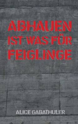 Abhauen ist was für Feiglinge