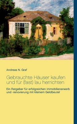 Gebrauchte Häuser kaufen und für (fast) lau herrichten