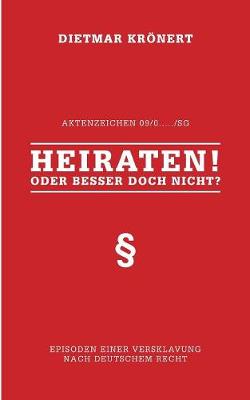 Heiraten! Oder besser doch nicht?