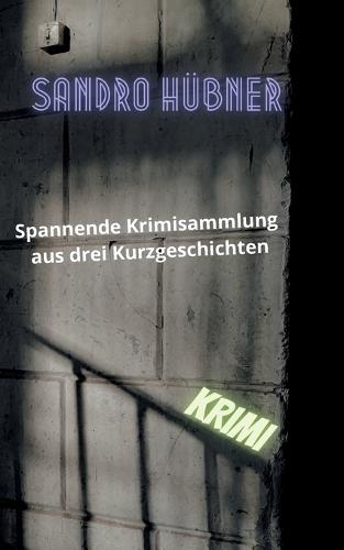 Spannende Krimisammlung aus drei Kurzgeschichten