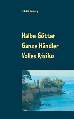 Halbe Gotter - Ganze Handler - Volles Risiko