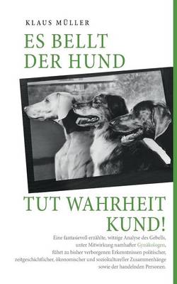Es bellt der Hund tut Wahrheit kund