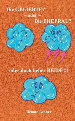 Die Geliebte? - oder - Die Ehefrau? - oder doch lieber beide!!!