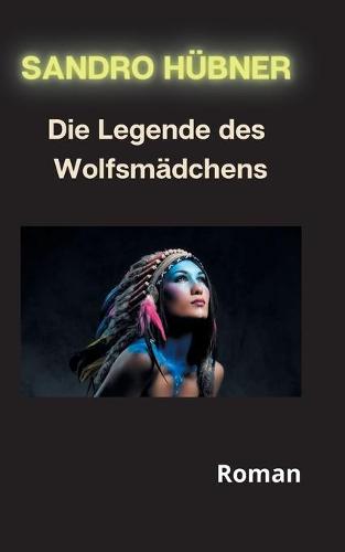 Die Legende des Wolfsmädchens