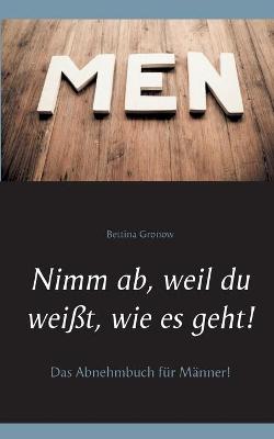 Nimm ab, weil du weisst, wie es geht!