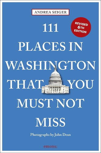 111 Places in Washington, DC That You Must Not Miss
