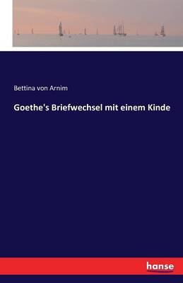 Goethe's Briefwechsel Mit Einem Kinde