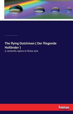 The Flying Dutchman ( Der Fliegende Holl nder )