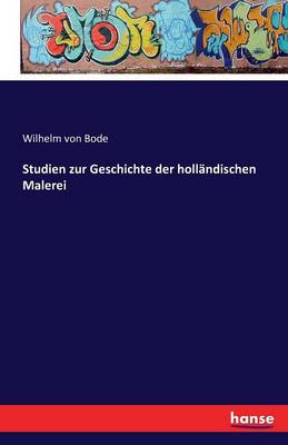 Studien Zur Geschichte Der Holl ndischen Malerei