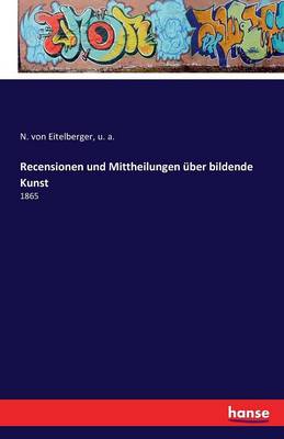 Recensionen Und Mittheilungen ber Bildende Kunst