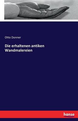Die Erhaltenen Antiken Wandmalereien