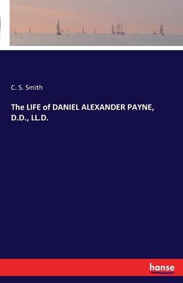 The Life of Daniel Alexander Payne, D.D., LL.D.