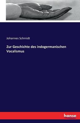 Zur Geschichte Des Indogermanischen Vocalismus