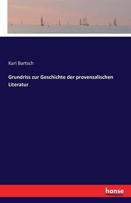 Grundriss Zur Geschichte Der Provenzalischen Literatur
