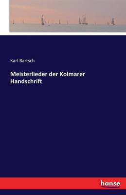 Meisterlieder Der Kolmarer Handschrift