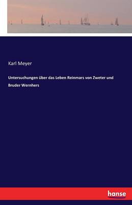 Untersuchungen ber Das Leben Reinmars Von Zweter Und Bruder Wernhers