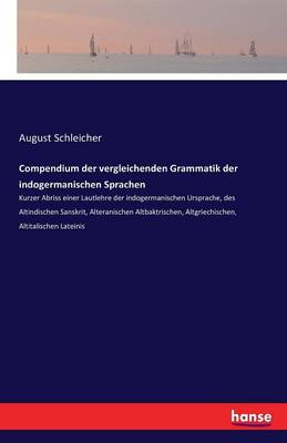 Compendium Der Vergleichenden Grammatik Der Indogermanischen Sprachen