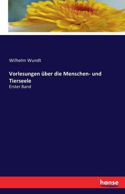 Vorlesungen ber Die Menschen- Und Tierseele