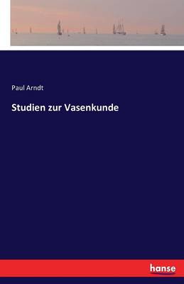 Studien Zur Vasenkunde