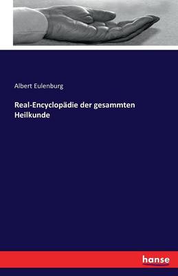 Real-Encyclop die Der Gesammten Heilkunde