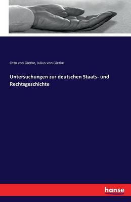 Untersuchungen Zur Deutschen Staats- Und Rechtsgeschichte