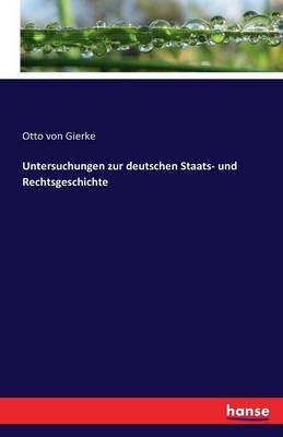 Untersuchungen Zur Deutschen Staats Und Rechtsgeschichte