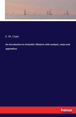 An Introduction to Aristotle's Rhetoric with Analysis, Notes and Appendices