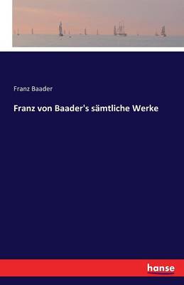 Franz Von Baader's S mtliche Werke