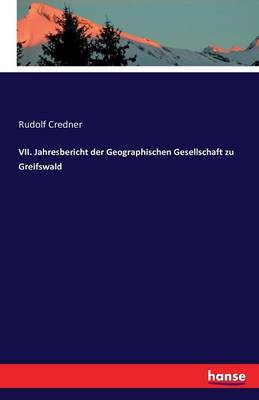 VII. Jahresbericht Der Geographischen Gesellschaft Zu Greifswald
