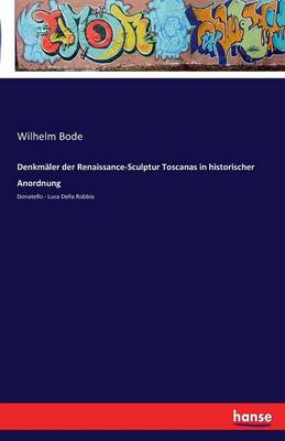 Denkm ler Der Renaissance-Sculptur Toscanas in Historischer Anordnung
