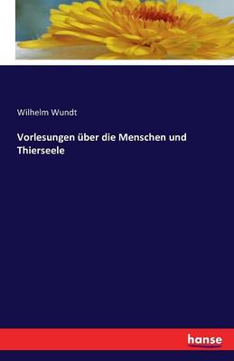 Vorlesungen ber Die Menschen- Und Thierseele