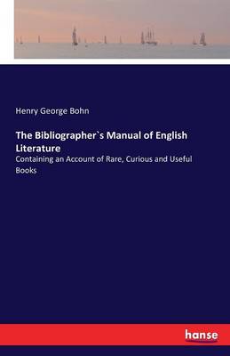 The Bibliographer`s Manual of English Literature