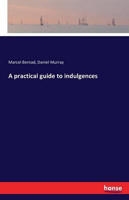 A Practical Guide to Indulgences