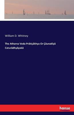 The Atharva Veda Pr ti khya or unak y Catur dhy yak