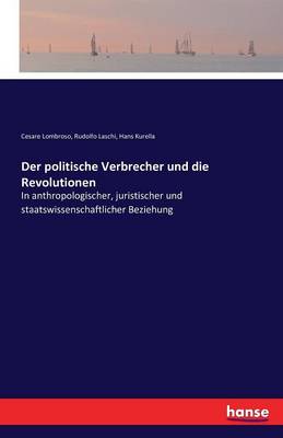 Der Politische Verbrecher Und Die Revolutionen