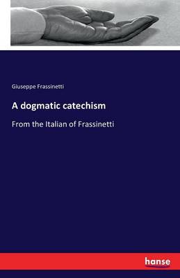 A Dogmatic Catechism