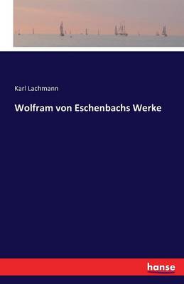 Wolfram Von Eschenbachs Werke
