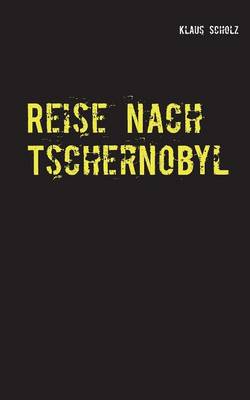 Reise Nach Tschernobyl