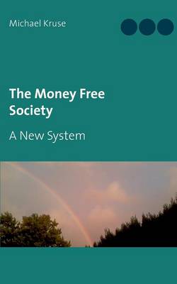 The Money Free Society