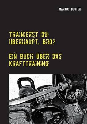 Trainierst du überhaupt, Bro?